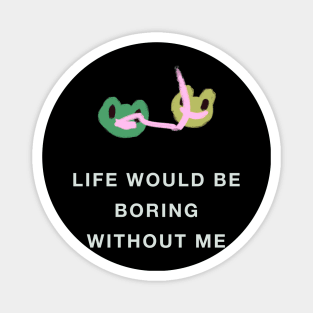 Frogs - Life would be boring Magnet